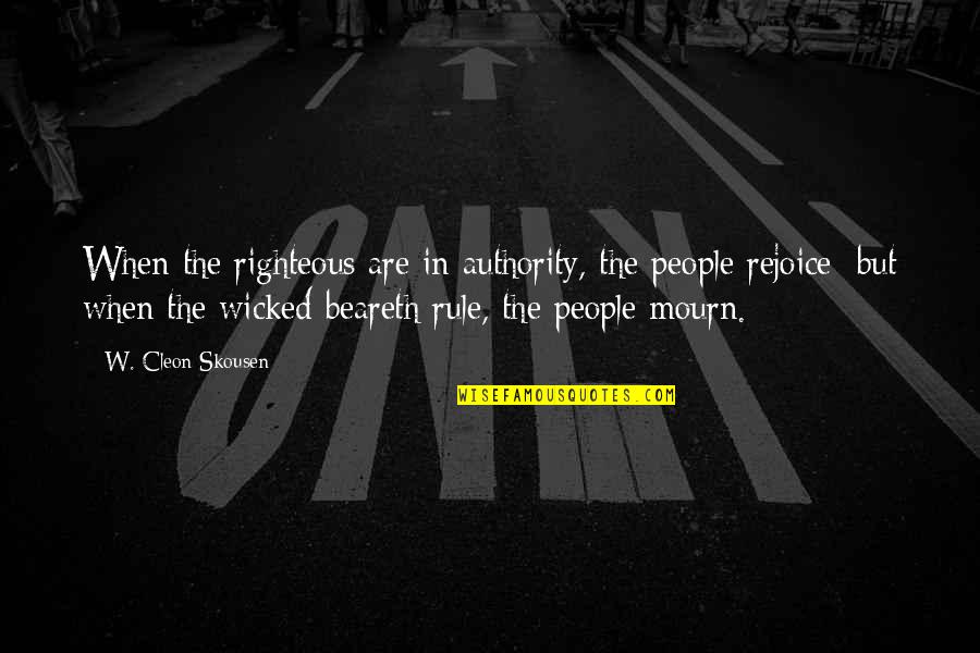 Bolt Gun For Cows Quotes By W. Cleon Skousen: When the righteous are in authority, the people Bolt Gun For Cows Quotes By W. Cleon Skousen: When the righteous are in authority, the people