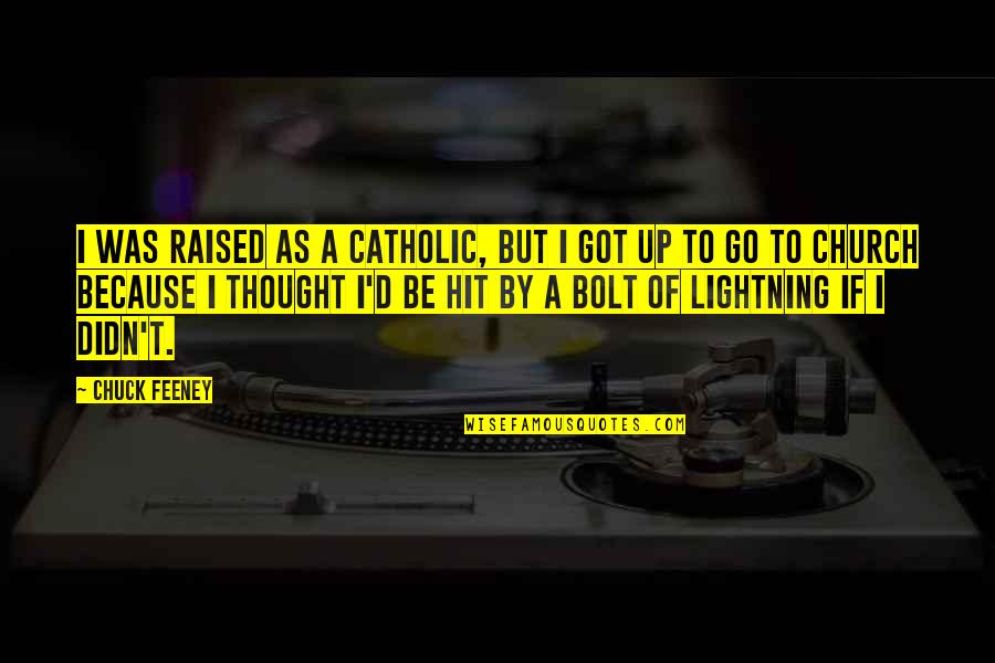 Bolt Quotes By Chuck Feeney: I was raised as a Catholic, but I Bolt Quotes By Chuck Feeney: I was raised as a Catholic, but I