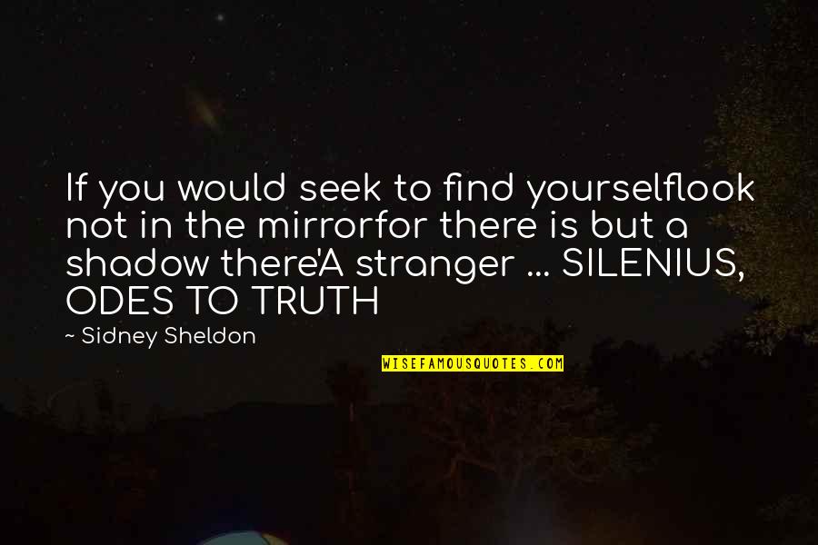 Boltanski And Thevenot Quotes By Sidney Sheldon: If you would seek to find yourselflook not