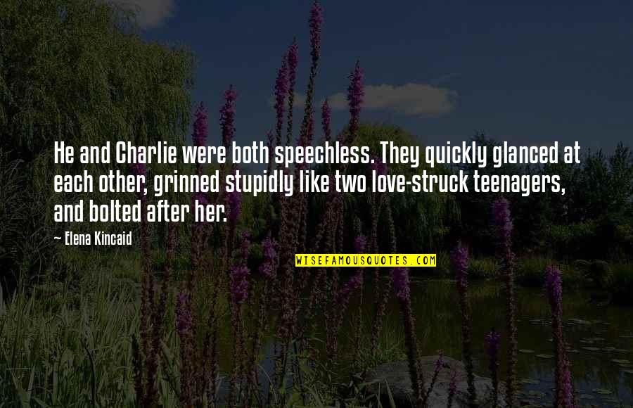 Bolted Up Quotes By Elena Kincaid: He and Charlie were both speechless. They quickly Bolted Up Quotes By Elena Kincaid: He and Charlie were both speechless. They quickly