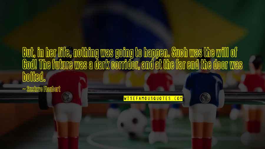 Bolted Up Quotes By Gustave Flaubert: But, in her life, nothing was going to Bolted Up Quotes By Gustave Flaubert: But, in her life, nothing was going to