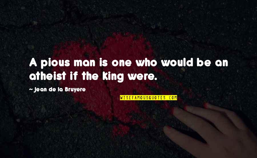 Bolting Broccoli Quotes By Jean De La Bruyere: A pious man is one who would be Bolting Broccoli Quotes By Jean De La Bruyere: A pious man is one who would be
