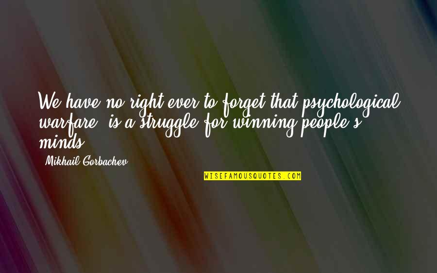 Boltons In Silverdale Quotes By Mikhail Gorbachev: We have no right ever to forget that Boltons In Silverdale Quotes By Mikhail Gorbachev: We have no right ever to forget that