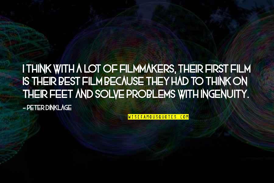 Boltzmanns Entropy Quotes By Peter Dinklage: I think with a lot of filmmakers, their