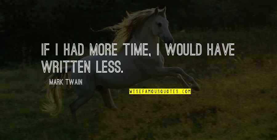 Boluda Satilik Quotes By Mark Twain: If I had more time, I would have Boluda Satilik Quotes By Mark Twain: If I had more time, I would have