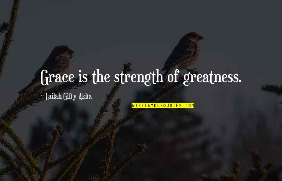 Bolvar Lich Quotes By Lailah Gifty Akita: Grace is the strength of greatness.