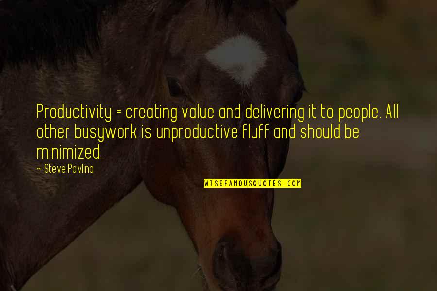 Bolvar Lich Quotes By Steve Pavlina: Productivity = creating value and delivering it to
