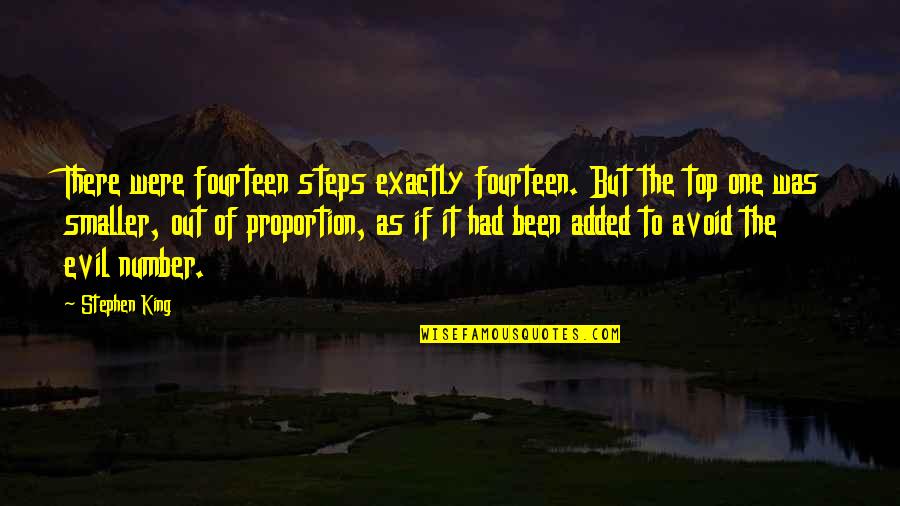 Bolyai Anyanyelvi Quotes By Stephen King: There were fourteen steps exactly fourteen. But the Bolyai Anyanyelvi Quotes By Stephen King: There were fourteen steps exactly fourteen. But the