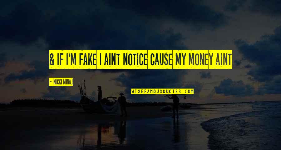 Boma Yangu Login Quotes By Nicki Minaj: & if I'm fake I aint notice cause
