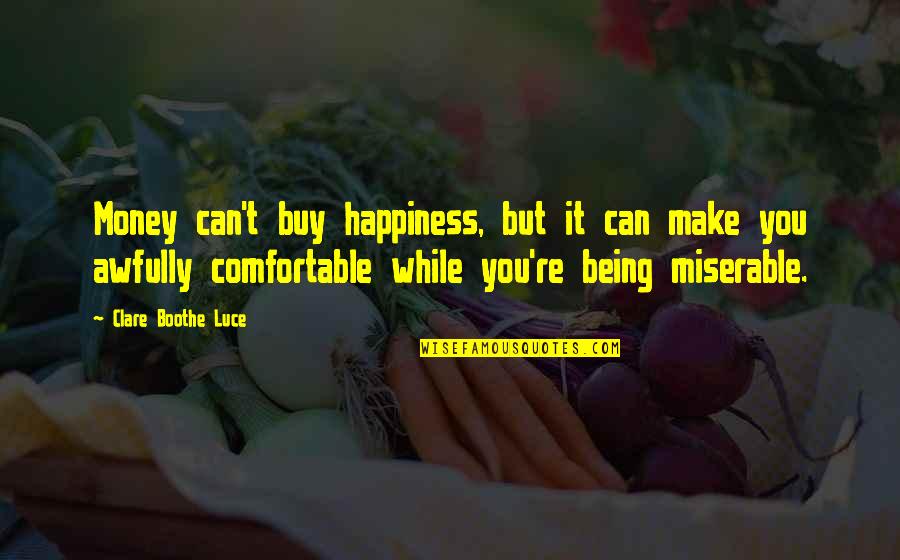 Bomann Gsp Quotes By Clare Boothe Luce: Money can't buy happiness, but it can make Bomann Gsp Quotes By Clare Boothe Luce: Money can't buy happiness, but it can make