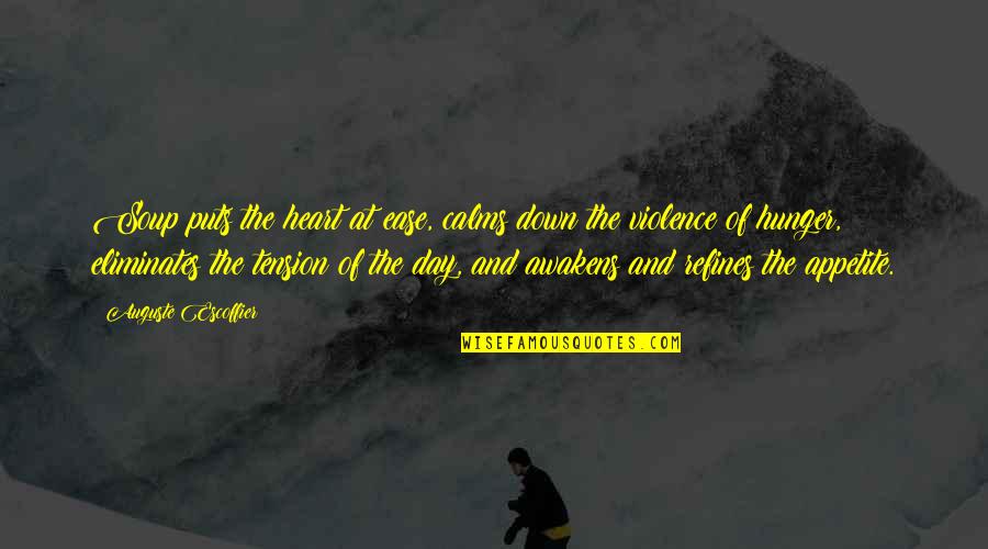 Bomazine's Quotes By Auguste Escoffier: Soup puts the heart at ease, calms down Bomazine's Quotes By Auguste Escoffier: Soup puts the heart at ease, calms down