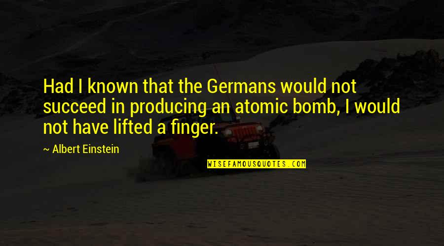 Bomb Atomic Quotes By Albert Einstein: Had I known that the Germans would not Bomb Atomic Quotes By Albert Einstein: Had I known that the Germans would not
