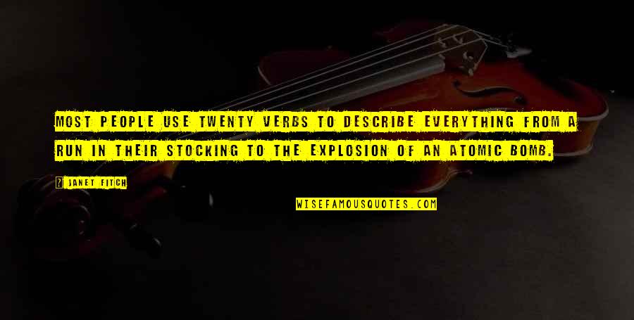 Bomb Atomic Quotes By Janet Fitch: Most people use twenty verbs to describe everything Bomb Atomic Quotes By Janet Fitch: Most people use twenty verbs to describe everything