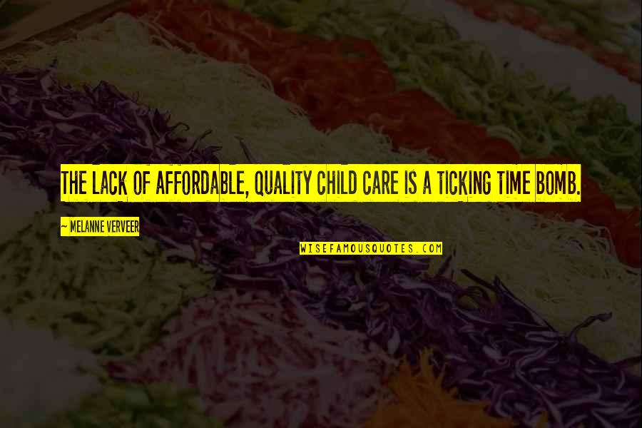 Bomb Com Quotes By Melanne Verveer: The lack of affordable, quality child care is