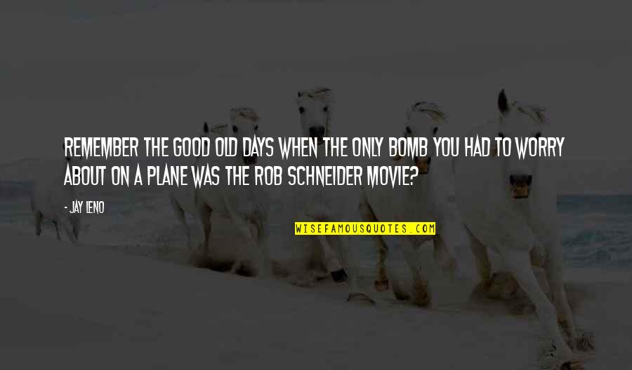 Bomb It Movie Quotes By Jay Leno: Remember the good old days when the only