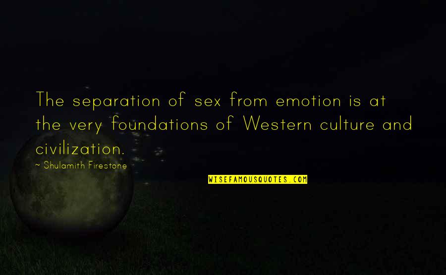 Bomb It Movie Quotes By Shulamith Firestone: The separation of sex from emotion is at