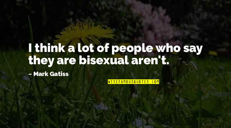 Bomb Sight For Sale Quotes By Mark Gatiss: I think a lot of people who say
