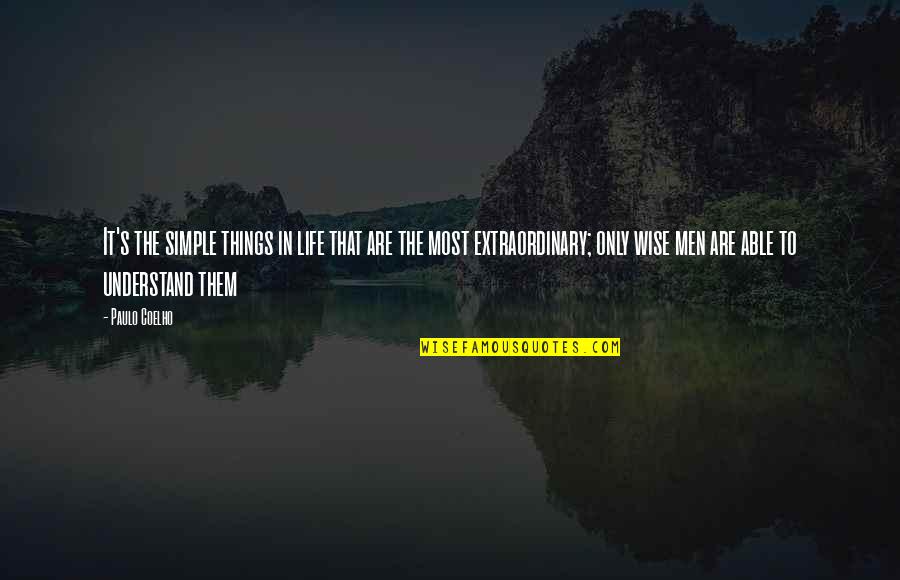 Bomb Sights Quotes By Paulo Coelho: It's the simple things in life that are Bomb Sights Quotes By Paulo Coelho: It's the simple things in life that are