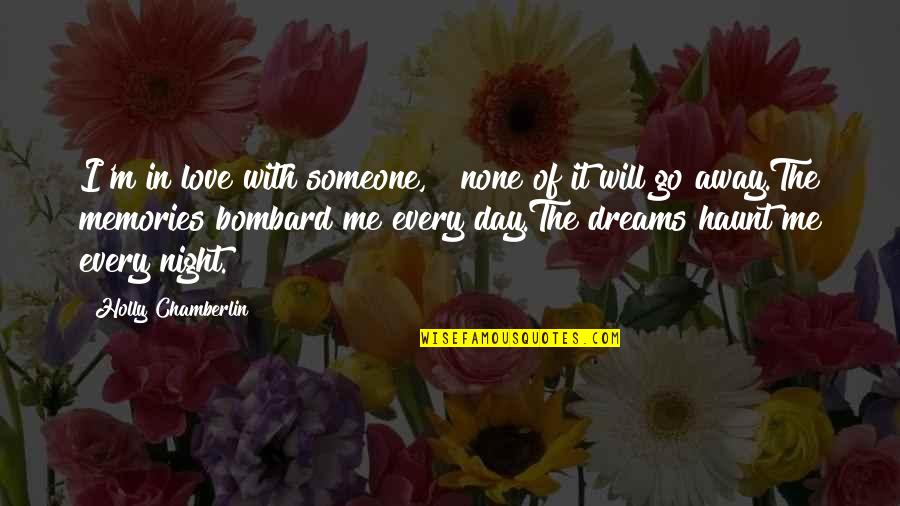 Bombard Quotes By Holly Chamberlin: I'm in love with someone, & none of