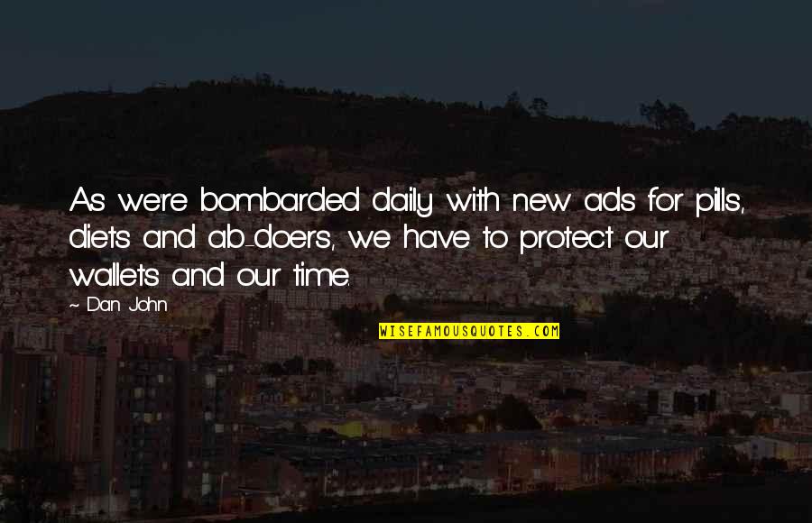 Bombarded Quotes By Dan John: As we're bombarded daily with new ads for