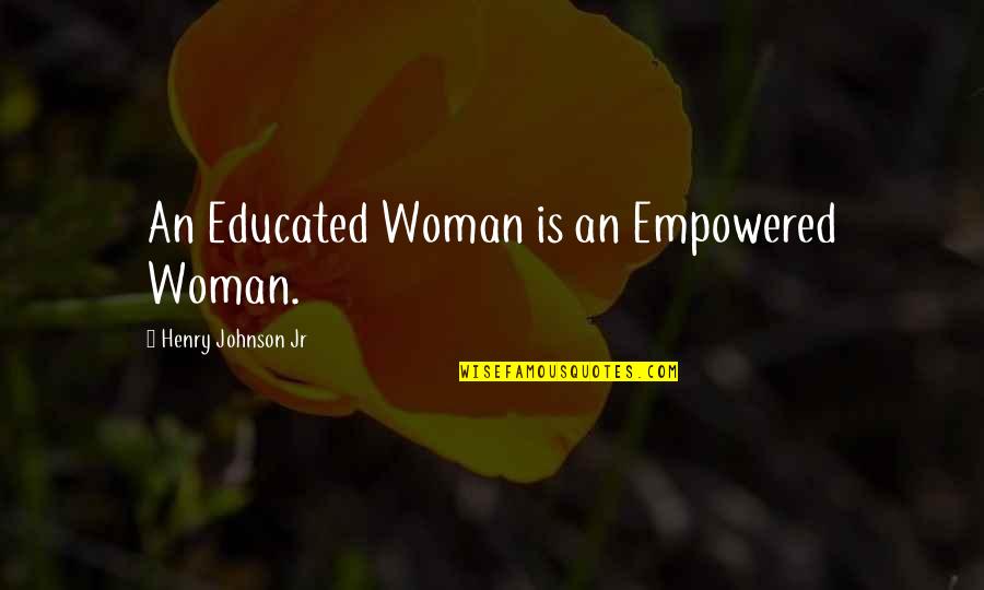 Bombardieri Stefano Quotes By Henry Johnson Jr: An Educated Woman is an Empowered Woman.