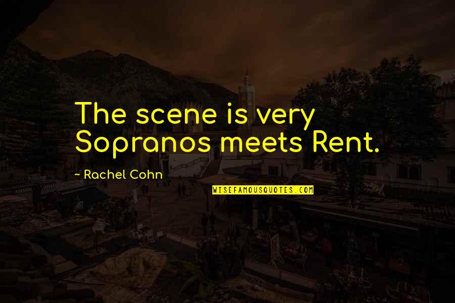 Bombardment Quotes By Rachel Cohn: The scene is very Sopranos meets Rent.