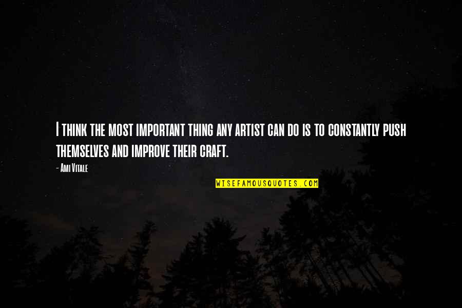 Bombarodovanje Quotes By Ami Vitale: I think the most important thing any artist Bombarodovanje Quotes By Ami Vitale: I think the most important thing any artist