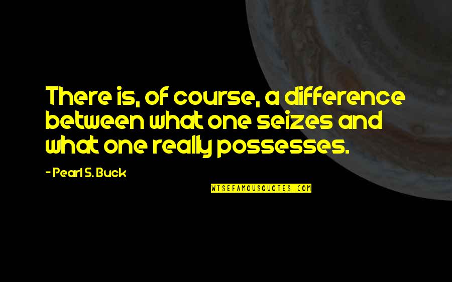 Bombastic Words Love Quotes By Pearl S. Buck: There is, of course, a difference between what