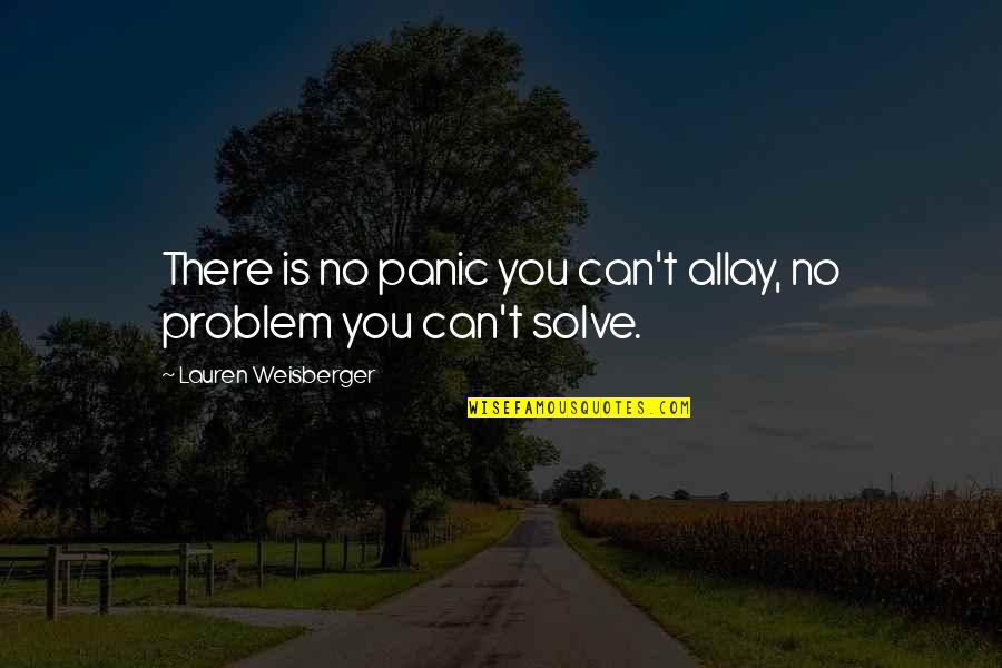 Bombastic Words Quotes By Lauren Weisberger: There is no panic you can't allay, no