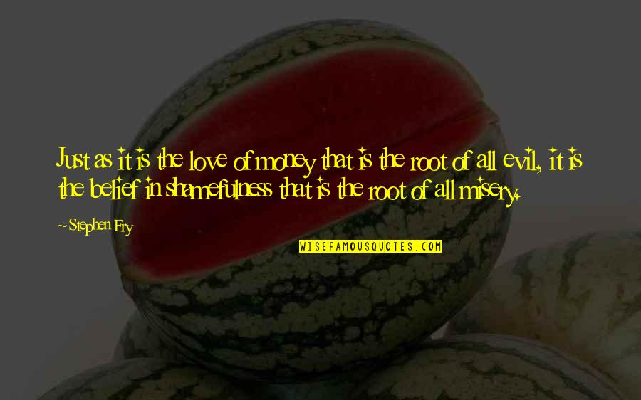 Bombazine Quotes By Stephen Fry: Just as it is the love of money