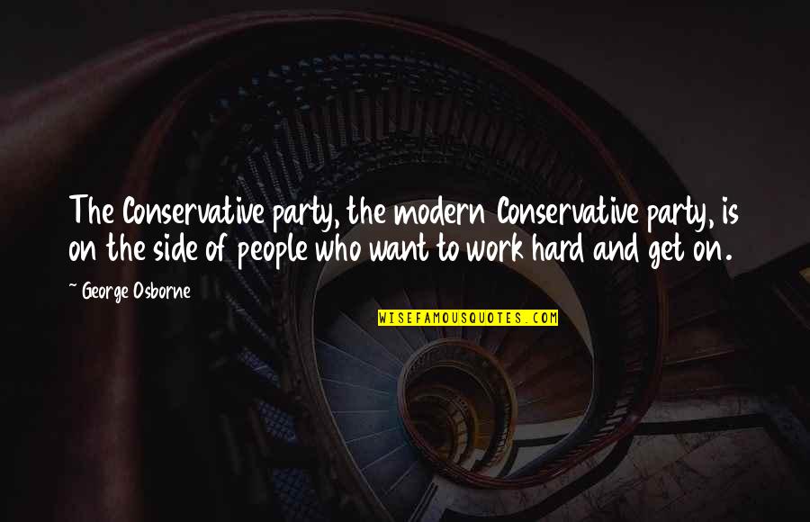 Bombeck Family Learning Quotes By George Osborne: The Conservative party, the modern Conservative party, is Bombeck Family Learning Quotes By George Osborne: The Conservative party, the modern Conservative party, is