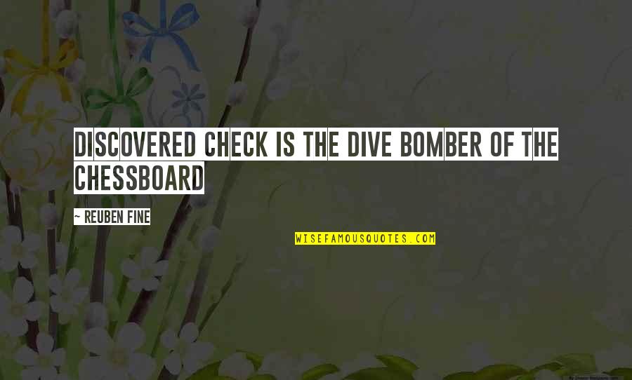 Bomber Quotes By Reuben Fine: Discovered check is the dive bomber of the