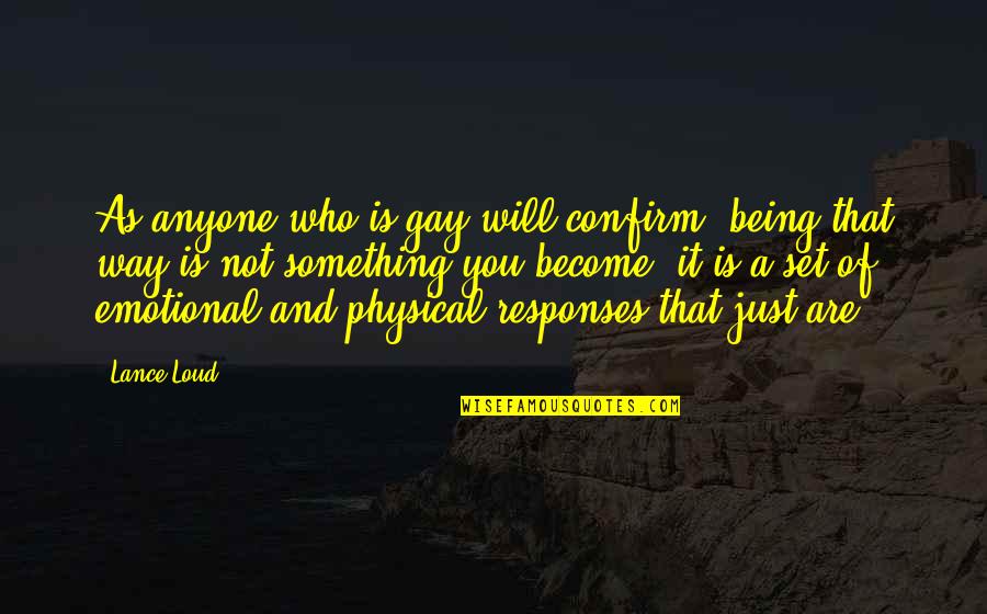 Bomberg Watch Quotes By Lance Loud: As anyone who is gay will confirm, being Bomberg Watch Quotes By Lance Loud: As anyone who is gay will confirm, being
