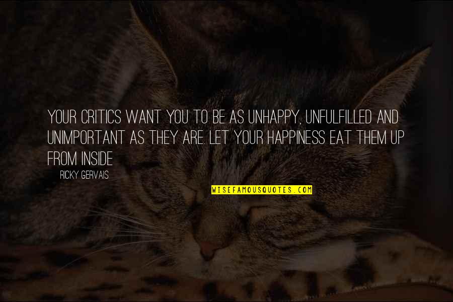 Bomberg Watch Quotes By Ricky Gervais: Your critics want you to be as unhappy, Bomberg Watch Quotes By Ricky Gervais: Your critics want you to be as unhappy,