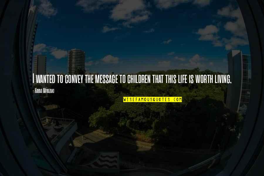 Bombers Fastpitch Quotes By Hayao Miyazaki: I wanted to convey the message to children