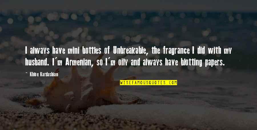 Bombing Japan Quotes By Khloe Kardashian: I always have mini bottles of Unbreakable, the