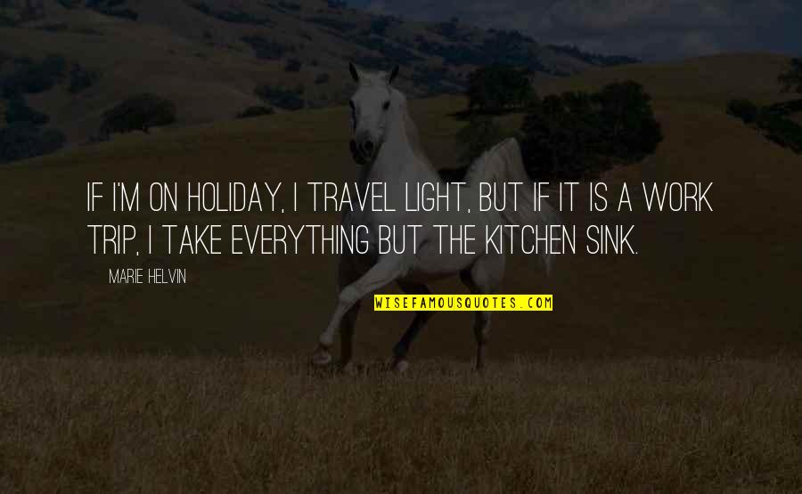 Bombinizz Quotes By Marie Helvin: If I'm on holiday, I travel light, but