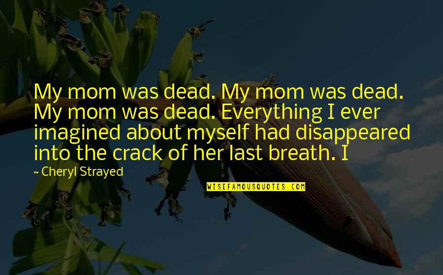 Bombino Express Quotes By Cheryl Strayed: My mom was dead. My mom was dead.