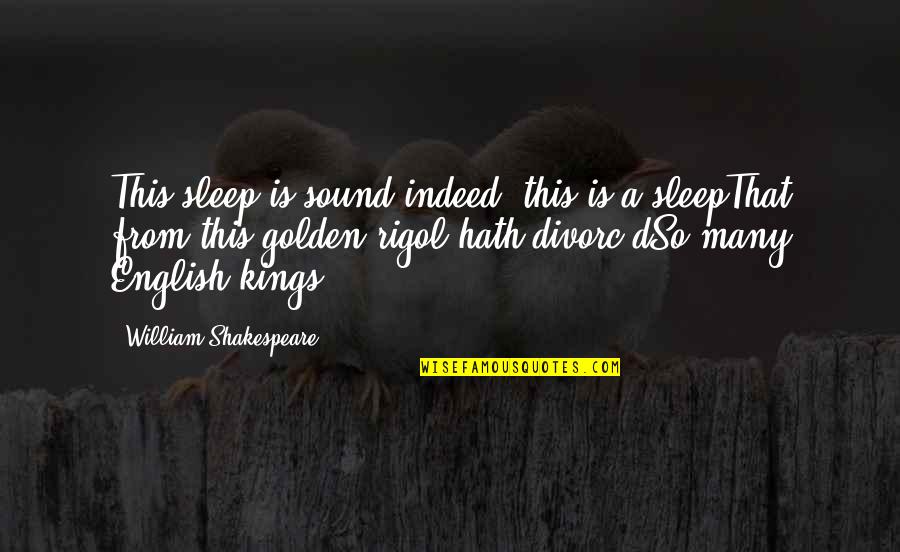 Bomboloni Dough Quotes By William Shakespeare: This sleep is sound indeed; this is a