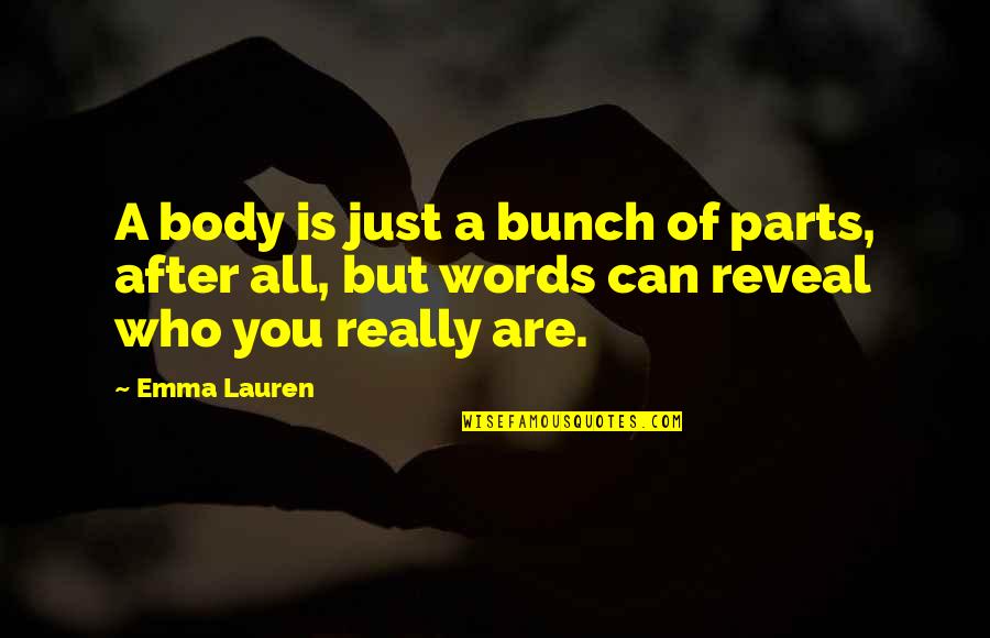 Bombonera De Cristal Quotes By Emma Lauren: A body is just a bunch of parts,