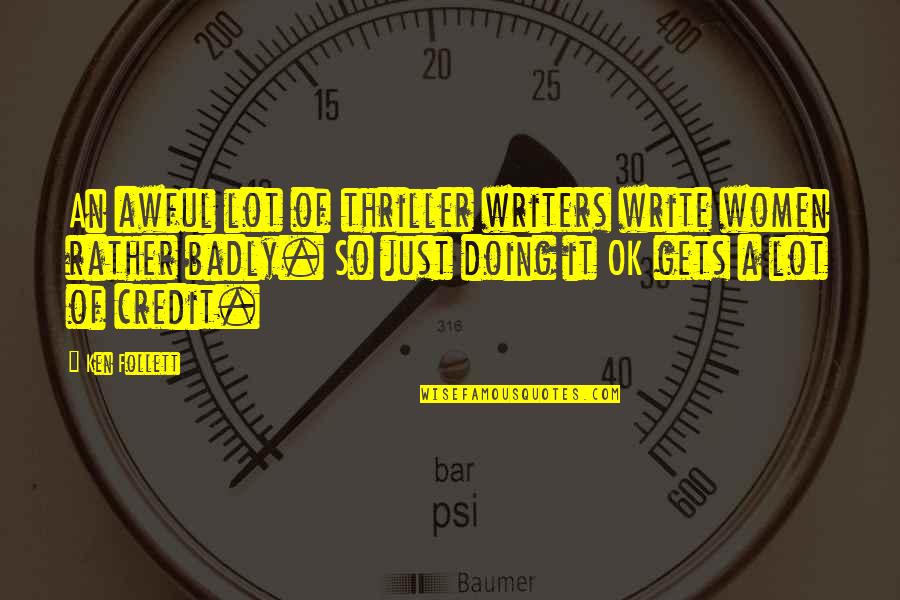 Bomboy Chocolates Quotes By Ken Follett: An awful lot of thriller writers write women