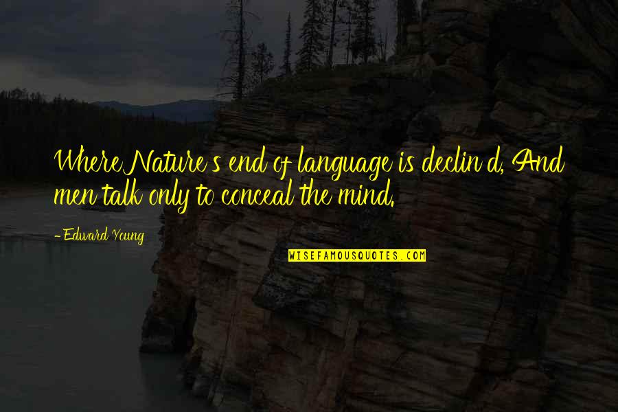 Bomdia Massage Quotes By Edward Young: Where Nature's end of language is declin'd, And