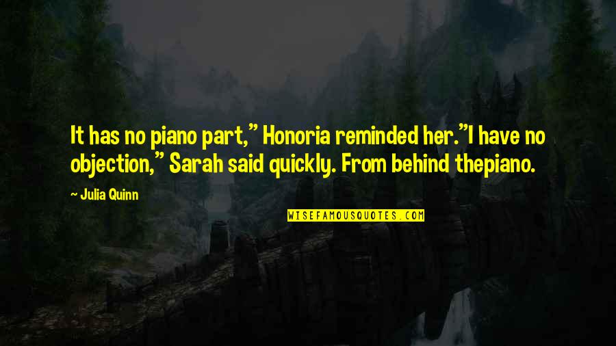 Bomen Soorten Quotes By Julia Quinn: It has no piano part," Honoria reminded her."I Bomen Soorten Quotes By Julia Quinn: It has no piano part," Honoria reminded her."I