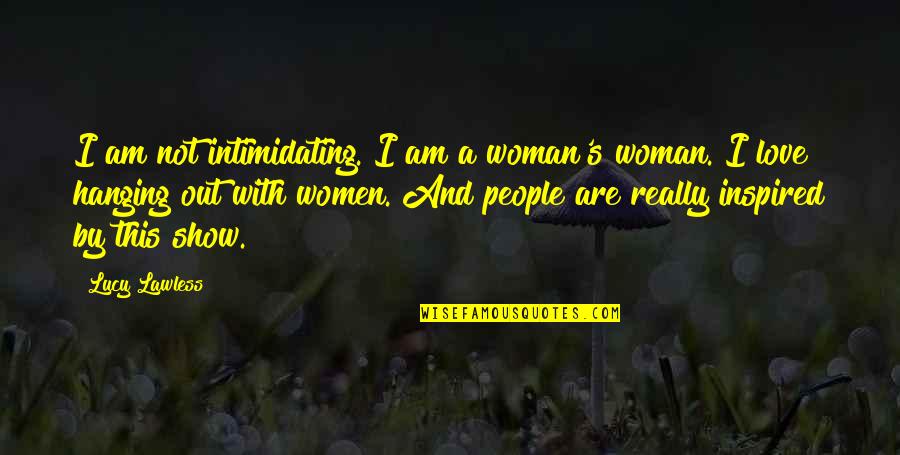 Bomio Planet Quotes By Lucy Lawless: I am not intimidating. I am a woman's Bomio Planet Quotes By Lucy Lawless: I am not intimidating. I am a woman's