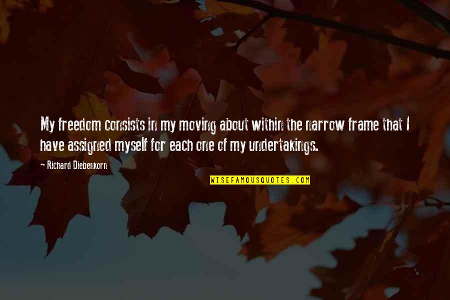 Bomio Song Quotes By Richard Diebenkorn: My freedom consists in my moving about within Bomio Song Quotes By Richard Diebenkorn: My freedom consists in my moving about within