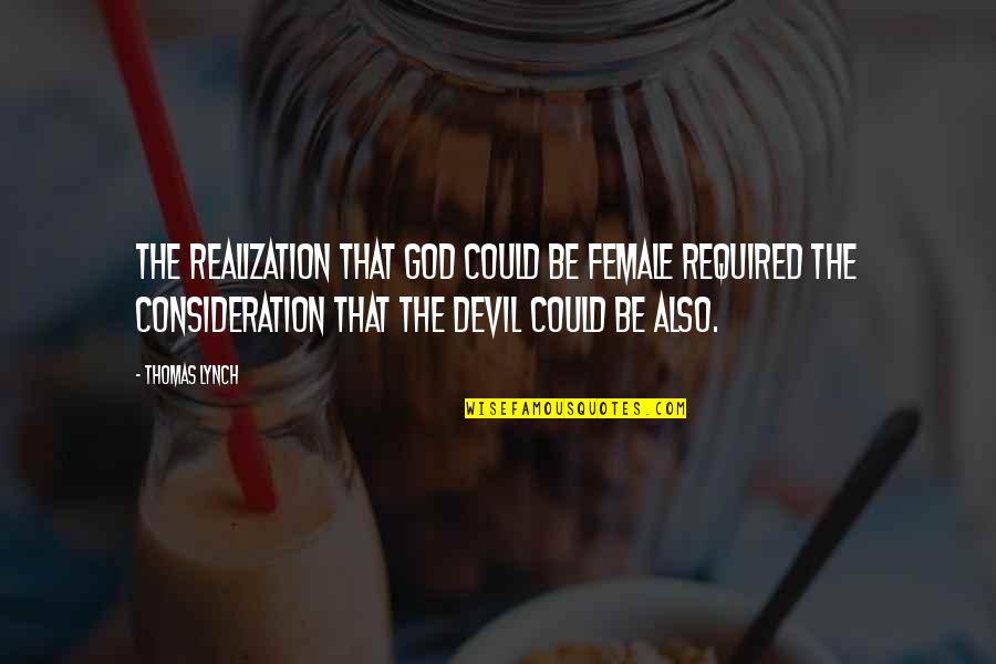 Bommengordel Quotes By Thomas Lynch: The realization that God could be female required Bommengordel Quotes By Thomas Lynch: The realization that God could be female required
