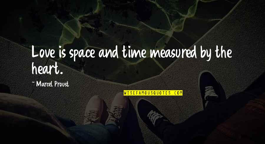 Bommesaar Quotes By Marcel Proust: Love is space and time measured by the