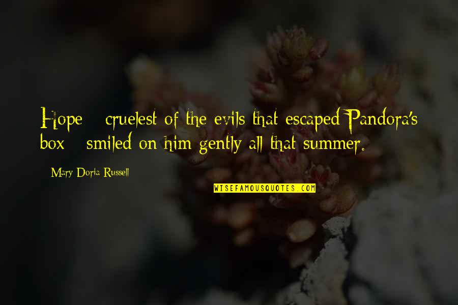Bommi Baumann Quotes By Mary Doria Russell: Hope - cruelest of the evils that escaped Bommi Baumann Quotes By Mary Doria Russell: Hope - cruelest of the evils that escaped