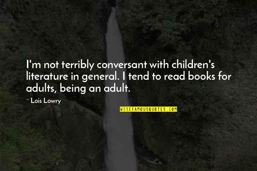 Bomoko Tools Quotes By Lois Lowry: I'm not terribly conversant with children's literature in