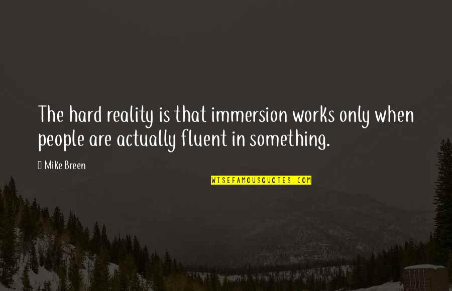 Bomonti Filtreli Quotes By Mike Breen: The hard reality is that immersion works only